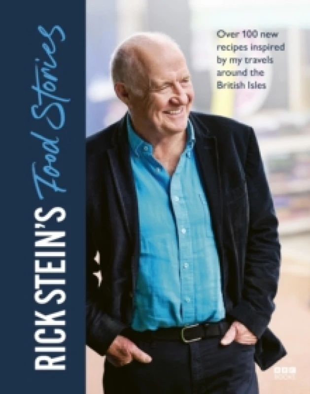 Image of Rick Steins Food Stories : Over 100 New Recipes Inspired by my Travels Around the British Isles Hardback