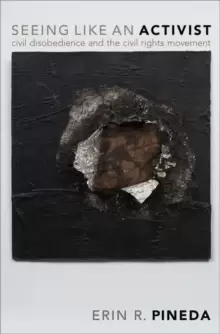 Image of Seeing Like an Activist : Civil Disobedience and the Civil Rights Movement