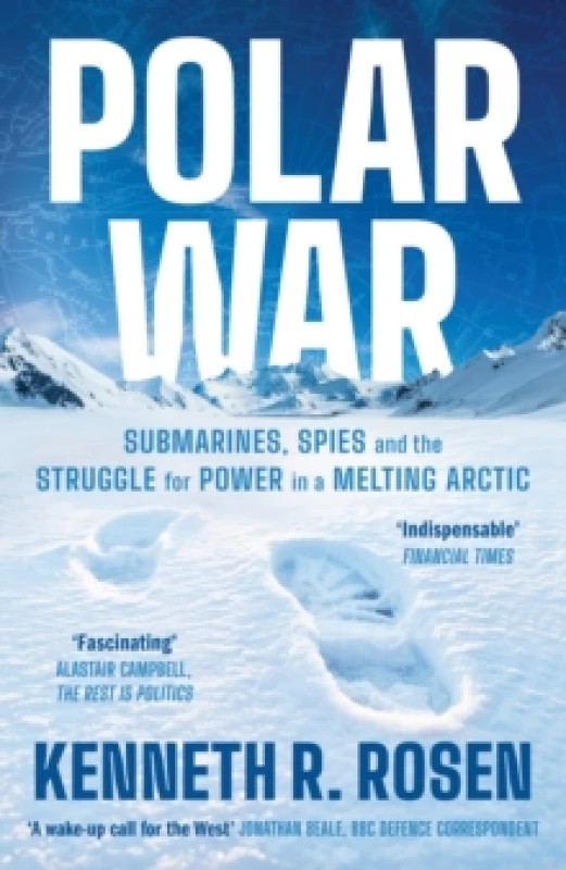 Image of Polar War : Submarines, Spies and the Struggle for Power in a Melting Arctic: THE INSTANT SUNDAY TIMES BESTSELLER Hardback