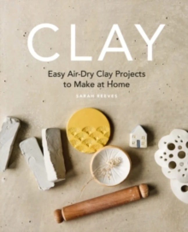 Image of Clay : Easy air-dry clay projects to make at home Paperback / softback