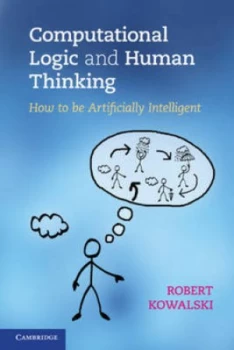 Image of Computational Logic and Human Thinking by Robert Kowalski Paperback