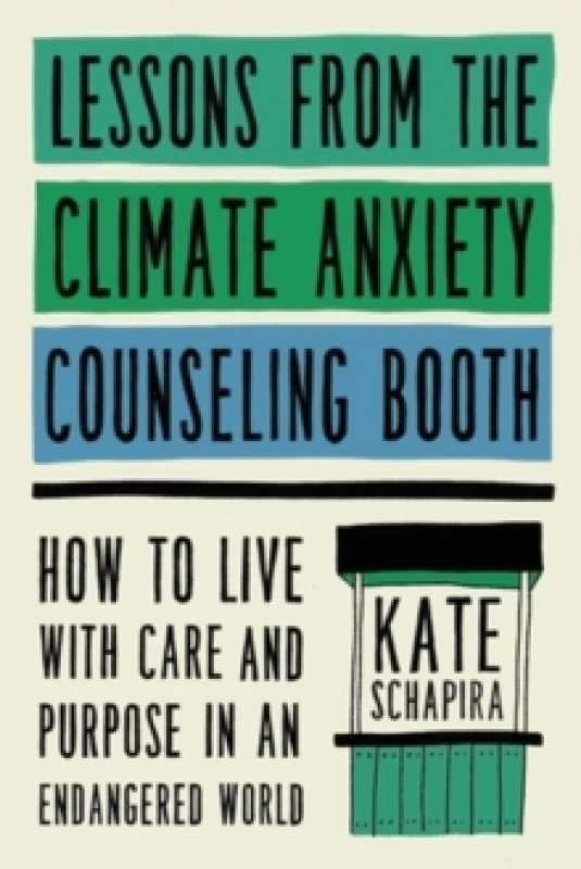 Image of Lessons from the Climate Anxiety Counseling Booth. Hardback. By Kate Schapira Books