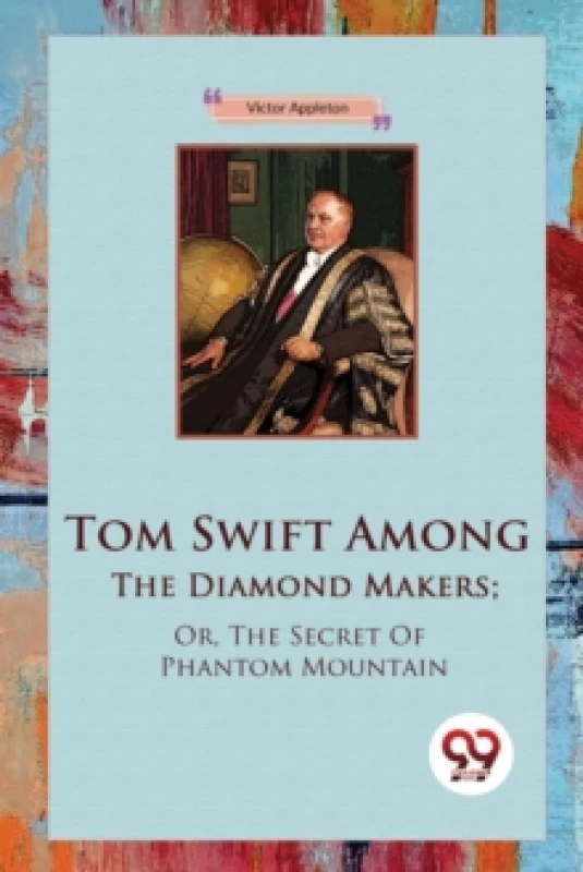 Image of Tom Swift Among the Diamond Makers : Or, the Secret of Phantom Mountain Paperback / softback