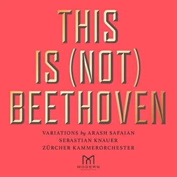 Image of Arash Safaian, Sebastian Knauer & Zurcher Kammerorchester - This Is (Not) Beethoven CD