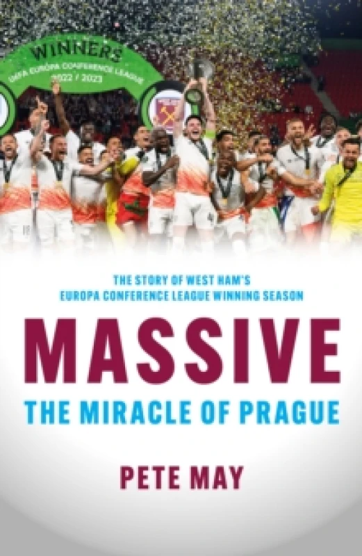 Image of Massive : The Miracle of Prague - The story of West Ham's Europa Conference League winning season Paperback / softback