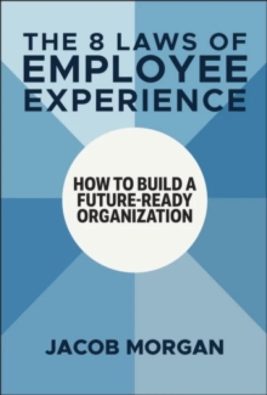 Image of The 8 Laws of Employee Experience : How to Build a Future-Ready Organization Hardback