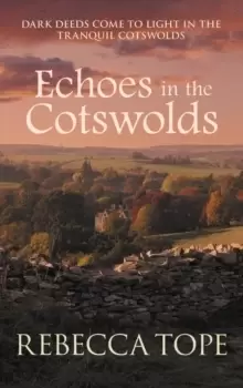 Image of Echoes in the Cotswolds : Dark deeds come to light in the tranquil Cotswolds