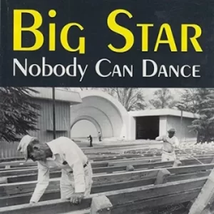 Image of Nobody Can Dance by Big Star CD Album