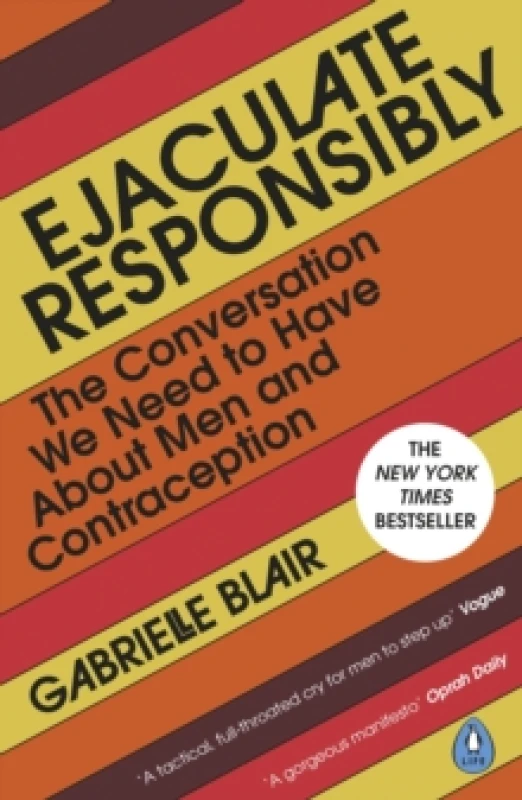 Image of Ejaculate Responsibly : The Conversation We Need to Have About Men and Contraception Paperback / softback