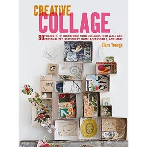Image of Creative Collage: 30 Projects to Transform Your Collages into Wall Art, Personalized Stationery, Home Accessories, and More...