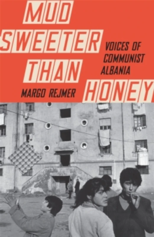 Image of Mud Sweeter than Honey : Voices of Communist Albania Paperback / softback