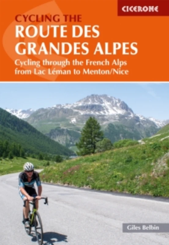 Image of Cycling the Route des Grandes Alpes : Cycling through the French Alps from Lac Leman to Menton/Nice Paperback / softback