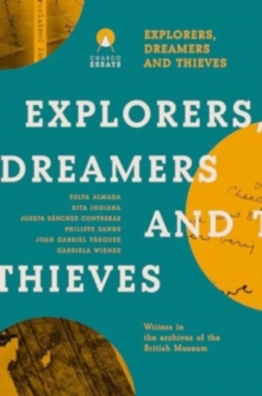 Image of Explorers Dreamers and Thieves : Latin American Writers in the British Museum Paperback / softback