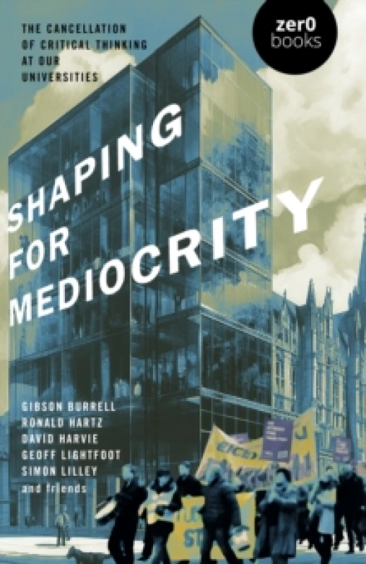 Image of Shaping for Mediocrity : The Cancellation of Critical Thinking at Our Universities Paperback / softback