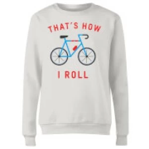 Image of Thats How I Roll Womens Sweatshirt - White - 4XL