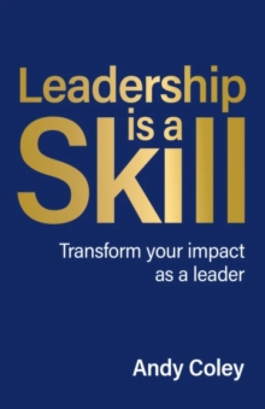 Image of Leadership is a Skill : Transform your impact as a leader Paperback / softback
