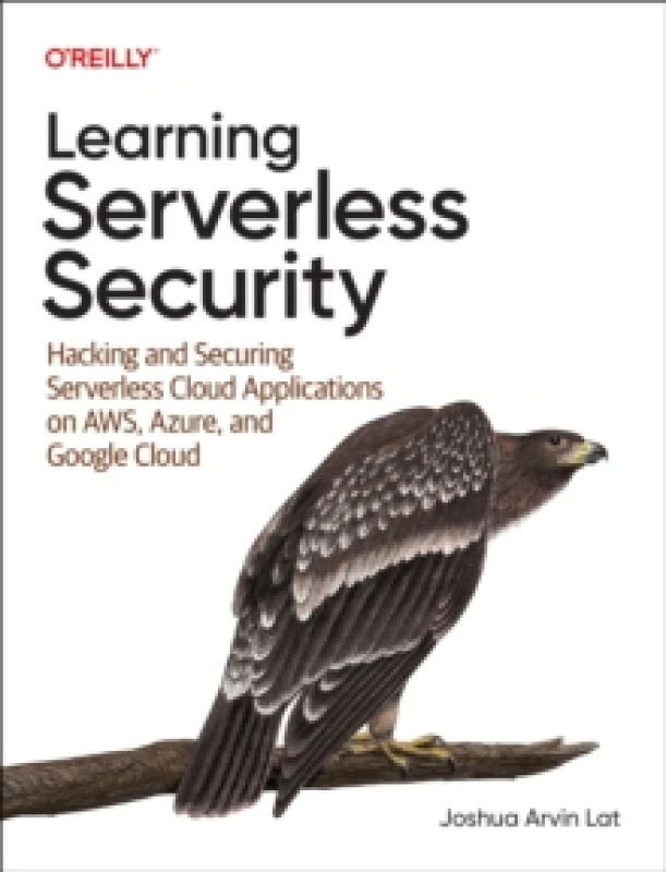 Image of Learning Serverless Security : Hacking and Securing Serverless Cloud Applications on AWS, Azure, and GCP Paperback / softback