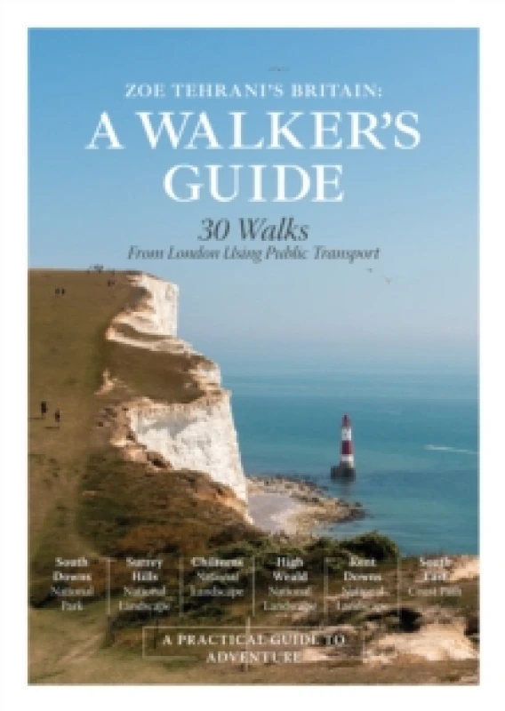 Image of Zoe Tehrani's Britain, A Walker's Guide : 30 Walks from London Using Public Transport Hardback