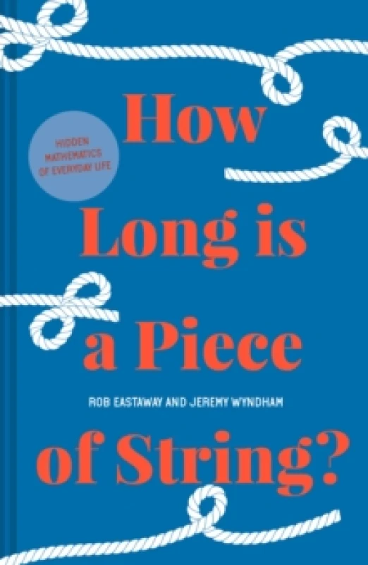 Image of How Long is a Piece of String? More hidden mathematics of everyday life Hardback