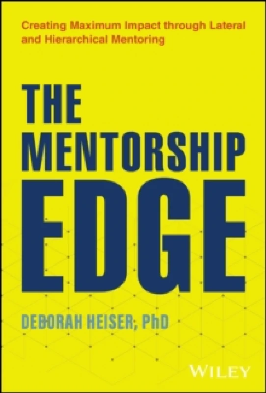 Image of The Mentorship Edge : Creating Maximum Impact through Lateral and Hierarchical Mentoring Hardback