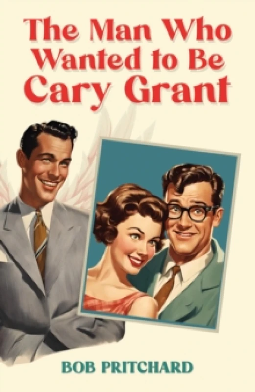 Image of The Man Who Wanted to Be Cary Grant Paperback / softback