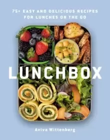 Image of Lunchbox : 75+ Easy and Delicious Recipes for Lunches on the Go