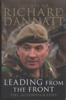 Image of Leading from the Front by General Sir Richard Dannatt Hardback