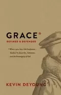 Image of grace defined and defended what a 400 year old confession teaches us about