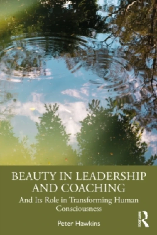 Image of Beauty in Leadership and Coaching : And Its Role in Transforming Human Consciousness Paperback / softback