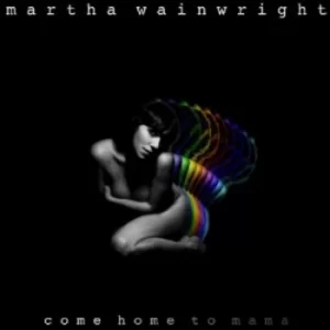 Image of Come Home to Mama by Martha Wainwright CD Album