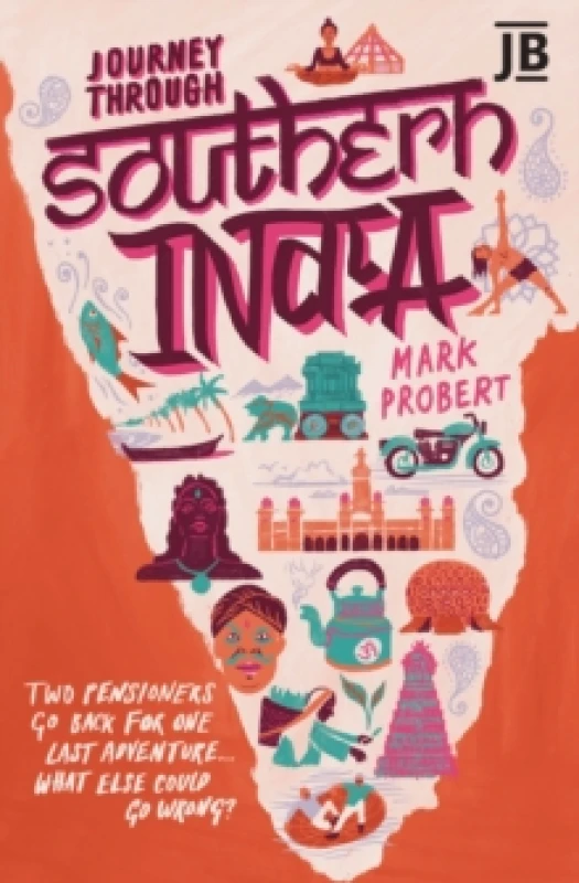Image of Journey Through Southern India : Two pensioners go back for one last adventure... what else could go wrong? Paperback / softback