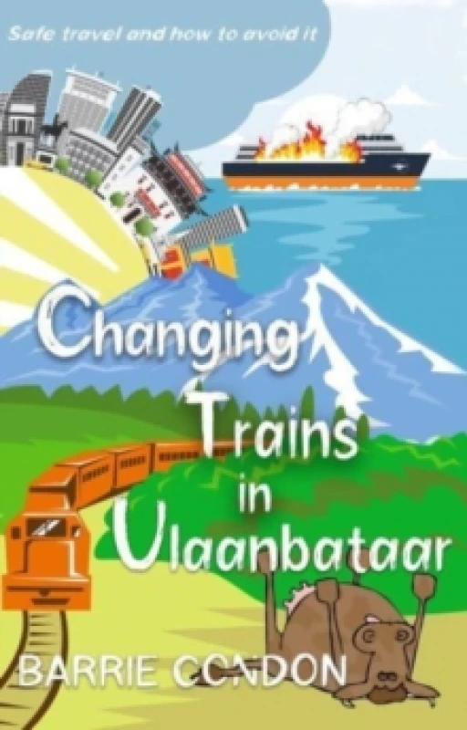 Image of Changing Trains In Ulaanbataar : Safe travel and how to avoid it Paperback / softback