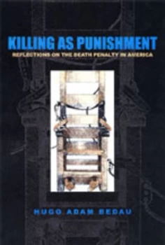 Image of Killing As Punishment by Hugo Adam Bedau Hardback