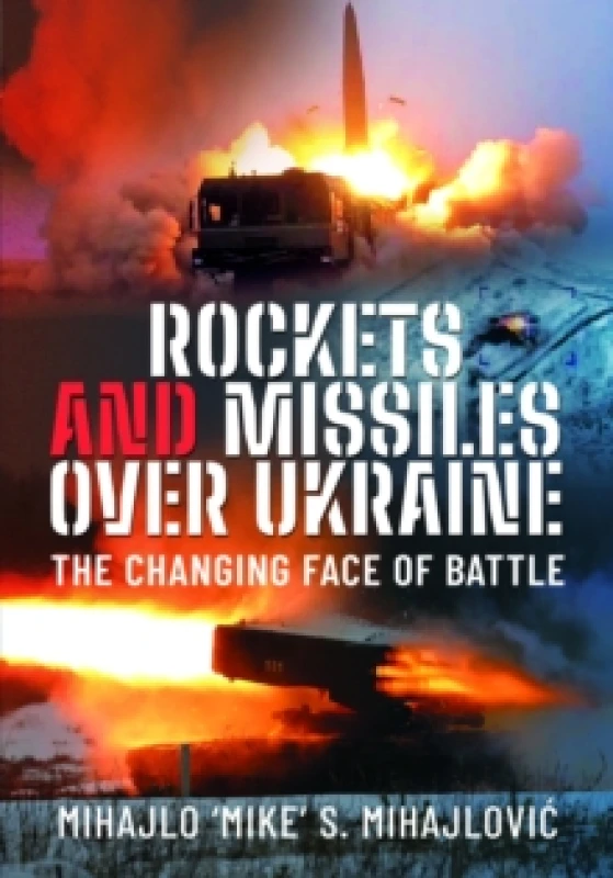Image of Rockets and Missiles Over Ukraine : The Changing Face of Battle Hardback