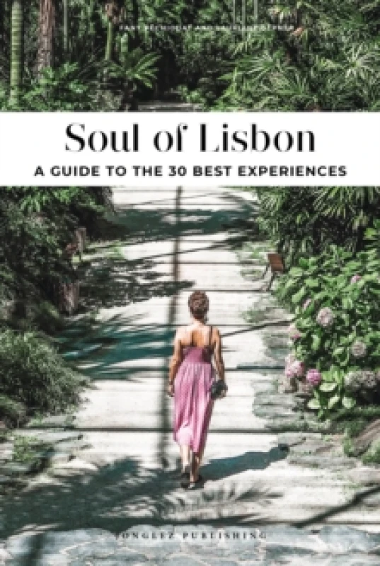 Image of Soul of Lisbon : 30 unforgettable experiences that capture the soul of Lisbon Paperback / softback