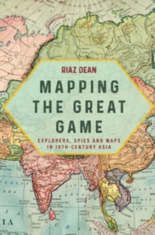 Image of Mapping the Great Game : Explorers, Spies and Maps in 19th-century Asia Paperback / softback