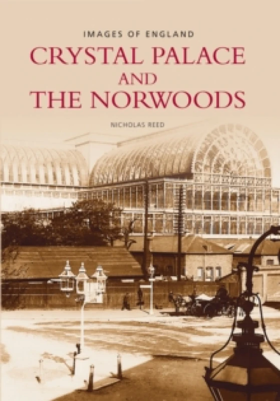 Image of Crystal Palace and the Norwoods. Paperback. By Nicholas Reed Books