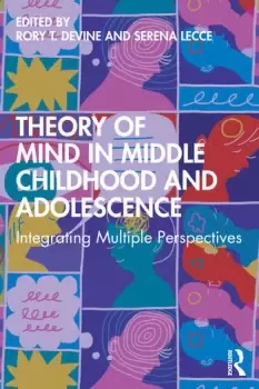 Image of Theory of Mind in Middle Childhood and AdolescenceIntegrating Multiple Perspectives