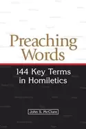Image of preaching words 144 key terms in homiletics