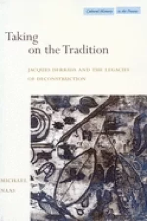 Image of taking on the tradition jacques derrida and the legacies of deconstruction