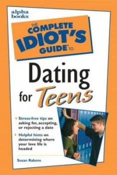 Image of The Complete Idiots Guide to Dating for Teens by Susan Rabens Paperback