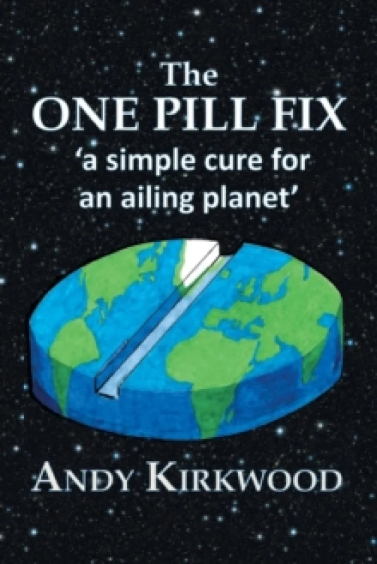 Image of The One Pill Fix : A Simple Cure for an Ailing Planet Paperback / softback
