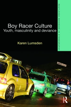 Image of Boy Racer CultureYouth Masculinity and Deviance