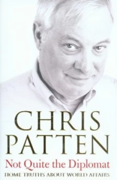 Image of Not Quite the Diplomat by Chris Patten Hardback