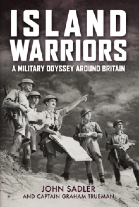 Image of Island Warriors : A Military Odyssey around Britain Hardback