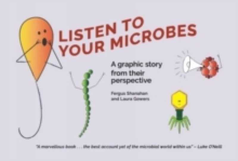 Image of Listen to Your Microbes : A Graphic Story - from Their Perspective Hardback