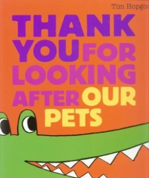 Image of Thank You for Looking After Our Pets by Tim Hopgood Paperback