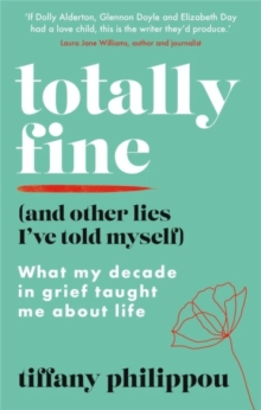 Image of Totally Fine (And Other Lies I've Told Myself) : What my Decade in grief taught me about life Paperback / softback