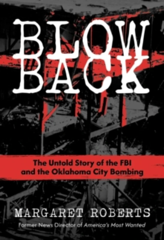 Image of Blowback : The Untold Story of the FBI and the Oklahoma City Bombing Hardback