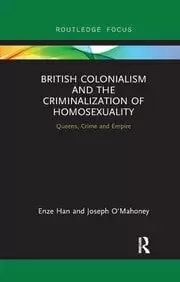 Image of British Colonialism and the Criminalization of Homosexuality Queens Crime and Empire